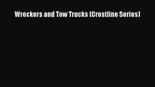 [Read Book] Wreckers and Tow Trucks (Crestline Series)  Read Online
