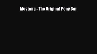 [Read Book] Mustang - The Original Pony Car  EBook