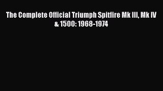 [Read Book] The Complete Official Triumph Spitfire Mk III Mk IV & 1500: 1968-1974 Free PDF