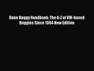 Download Video: [Read Book] Dune Buggy Handbook: The A-Z of VW-based Buggies Since 1964 New Edition  EBook