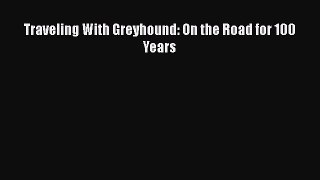 [Read Book] Traveling With Greyhound: On the Road for 100 Years  EBook