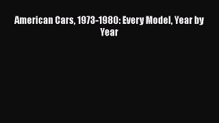 [Read Book] American Cars 1973-1980: Every Model Year by Year  EBook