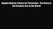 [Read Book] Bugatti Veyron: A Quest for Perfection - The Story of the Greatest Car in the World