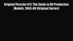 [Read Book] Original Porsche 911: The Guide to All Production Models 1963-98 (Original Series)