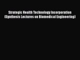 [Read Book] Strategic Health Technology Incorporation (Synthesis Lectures on Biomedical Engineering)