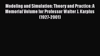 [Read Book] Modeling and Simulation: Theory and Practice: A Memorial Volume for Professor Walter