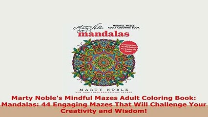 Download  Marty Nobles Mindful Mazes Adult Coloring Book Mandalas 44 Engaging Mazes That Will Download Online