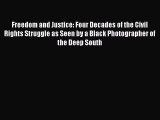 [Read book] Freedom and Justice: Four Decades of the Civil Rights Struggle as Seen by a Black