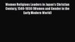 [Read book] Women Religious Leaders in Japan's Christian Century 1549-1650 (Women and Gender