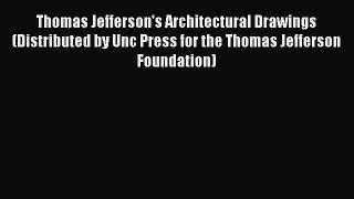 [Read book] Thomas Jefferson's Architectural Drawings (Distributed by Unc Press for the Thomas