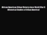 [Read book] African American Urban History since World War II (Historical Studies of Urban