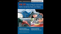 Fix It How to Repair Automotive Dents Scratches Tears and Stains Motorbooks Workshop