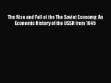 [Read book] The Rise and Fall of the The Soviet Economy: An Economic History of the USSR from