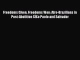 [Read book] Freedoms Given Freedoms Won: Afro-Brazilians in Post-Abolition SÏ€o Paolo and Salvador