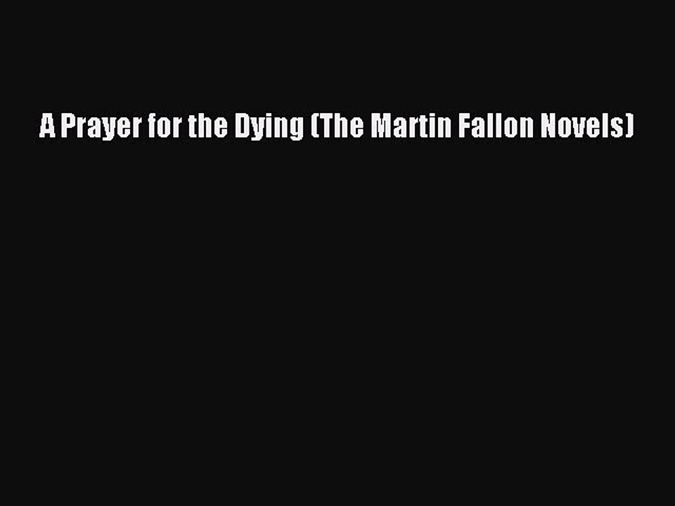 [PDF] A Prayer for the Dying (The Martin Fallon Novels) [Read] Online