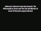 [Read book] Jefferson's Extracts from the Gospels: The Philosophy of Jesus and The Life and