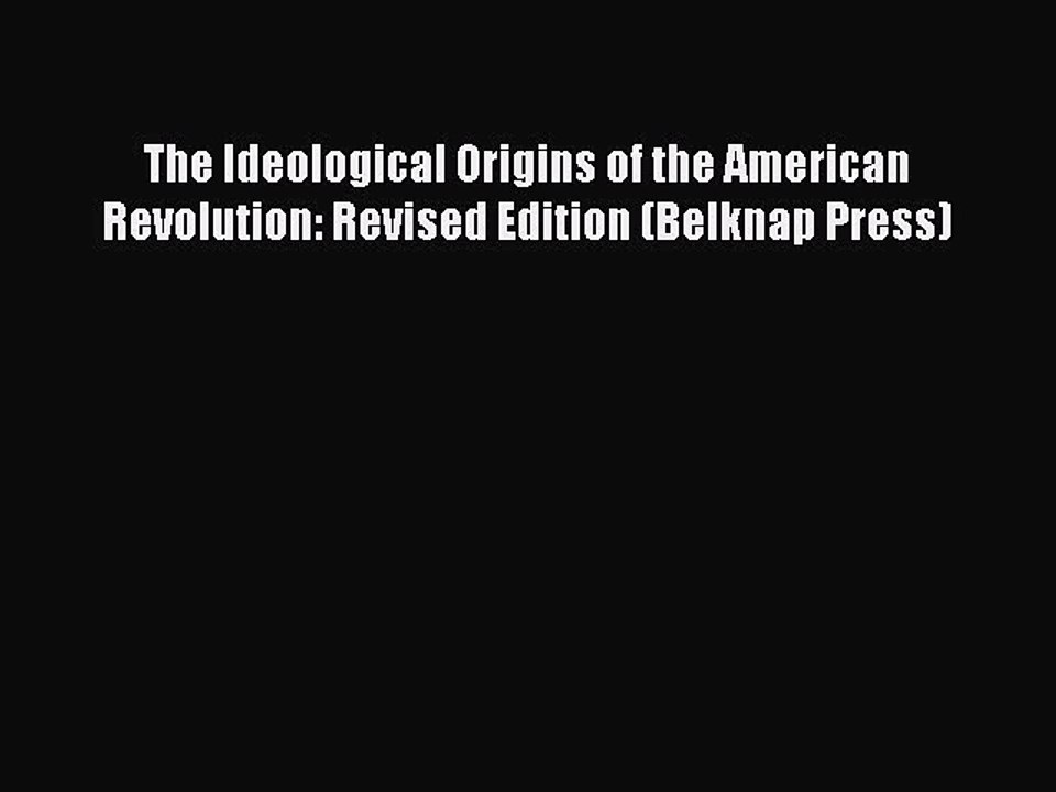 [Read book] The Ideological Origins of the American Revolution: Revised Edition (Belknap Press)