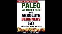 Paleo Diet PALEO Weight Loss for Absolute Beginners 50 Delicious Easy Recipes FREE 5 Day Paleo Detox