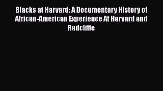 [Read book] Blacks at Harvard: A Documentary History of African-American Experience At Harvard