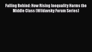 [Read book] Falling Behind: How Rising Inequality Harms the Middle Class (Wildavsky Forum Series)