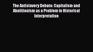 [Read book] The Antislavery Debate: Capitalism and Abolitionism as a Problem in Historical