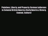 [Read book] Palatines Liberty and Property: German Lutherans in Colonial British America (Early