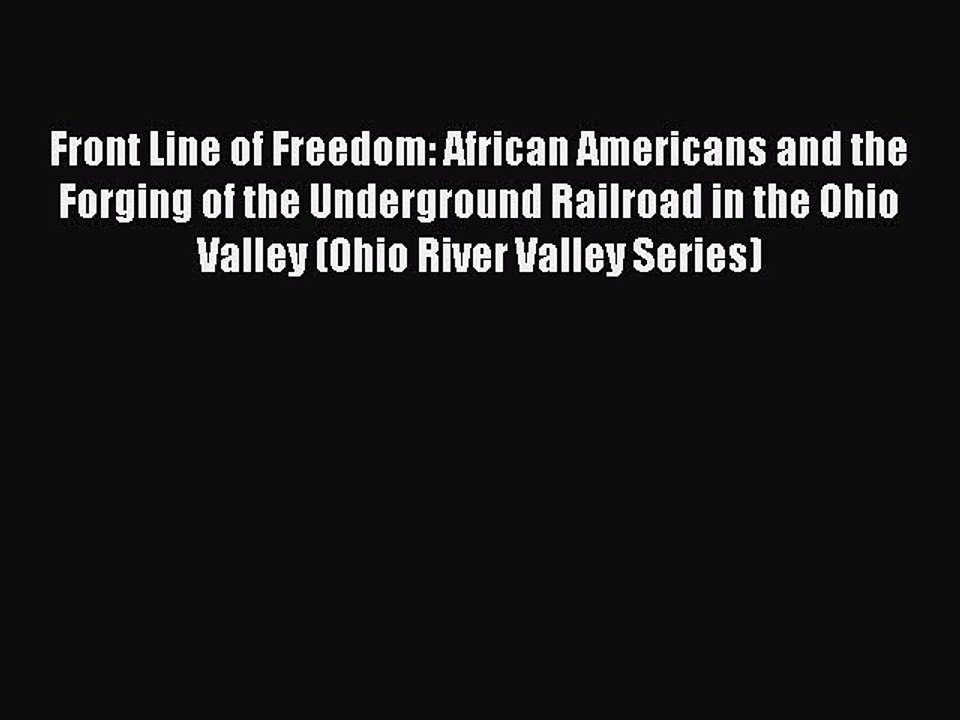 [Read book] Front Line of Freedom: African Americans and the Forging of the Underground Railroad
