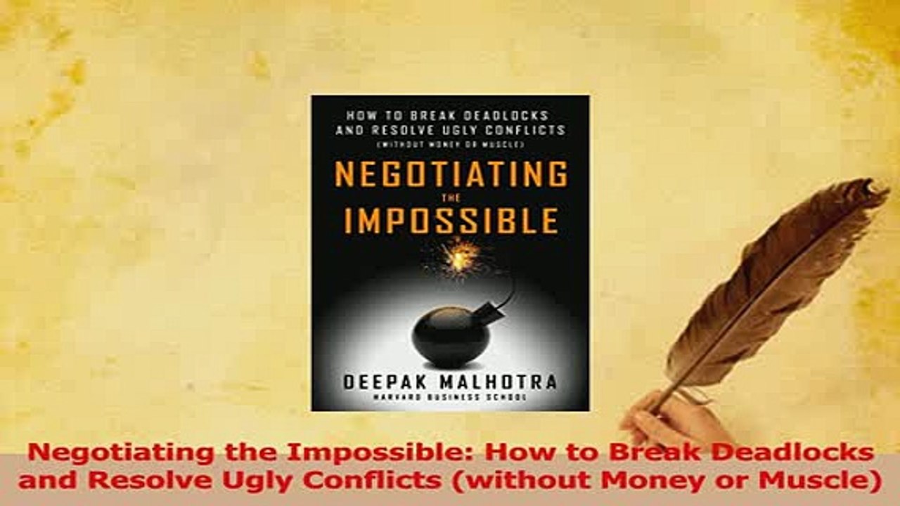 Read  Negotiating the Impossible How to Break Deadlocks and Resolve Ugly Conflicts without PDF Online