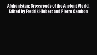 [Read book] Afghanistan: Crossroads of the Ancient World. Edited by Fredrik Hiebert and Pierre