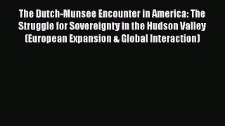 [Read book] The Dutch-Munsee Encounter in America: The Struggle for Sovereignty in the Hudson