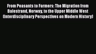[Read book] From Peasants to Farmers: The Migration from Balestrand Norway to the Upper Middle