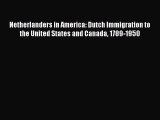 [Read book] Netherlanders in America: Dutch Immigration to the United States and Canada 1789-1950