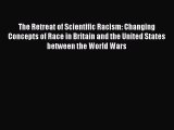 [Read book] The Retreat of Scientific Racism: Changing Concepts of Race in Britain and the