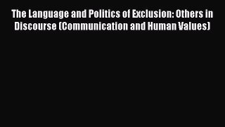 [Read book] The Language and Politics of Exclusion: Others in Discourse (Communication and