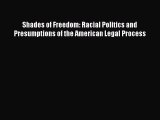 [Read book] Shades of Freedom: Racial Politics and Presumptions of the American Legal Process