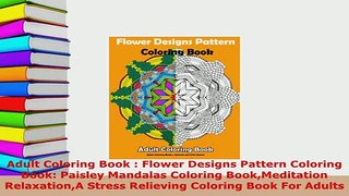 Download  Adult Coloring Book  Flower Designs Pattern Coloring Book Paisley Mandalas Coloring Read Online