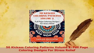 PDF  50 Kickass Coloring Patterns Volume 2 Full Page Coloring Designs For Stress Relief Ebook