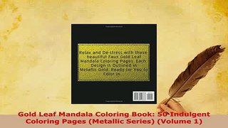 Download  Gold Leaf Mandala Coloring Book 50 Indulgent Coloring Pages Metallic Series Volume 1 Read Online