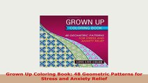 PDF  Grown Up Coloring Book 48 Geometric Patterns for Stress and Anxiety Relief PDF Book Free