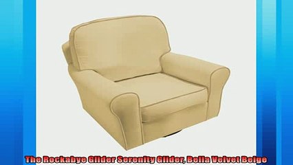 Varies  The Rockabye Glider Serenity Glider Bella Velvet Beige