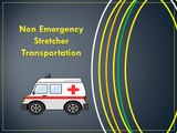 Affordable Non emergency Stretcher Transportation