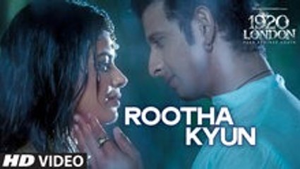 Rootha Kyun Video Song 1920 LONDON Sharman Joshi Meera Chopra Shaarib Toshi Mohit Chauhan