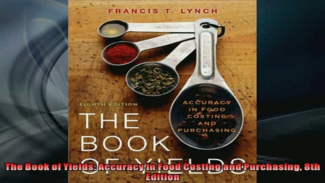 Free PDF Downlaod  The Book of Yields Accuracy in Food Costing and Purchasing 8th Edition  DOWNLOAD ONLINE