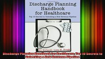 READ book  Discharge Planning Handbook for Healthcare Top 10 Secrets to Unlocking a New Revenue Free Online