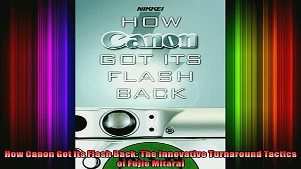 READ book  How Canon Got Its Flash Back The Innovative Turnaround Tactics of Fujio Mitarai Free Online