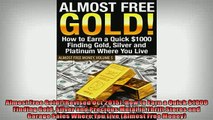 READ book  Almost Free Gold Revised Oct 2015 How to Earn a Quick 1000 Finding Gold Silver and  BOOK ONLINE