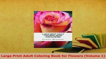 Download  Large Print Adult Coloring Book for Flowers Volume 1 Download Online