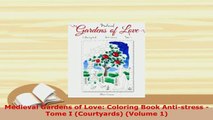 PDF  Medieval Gardens of Love Coloring Book Antistress  Tome I Courtyards Volume 1 Read Full Ebook