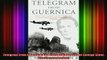 DOWNLOAD FULL EBOOK  Telegram from Guernica The Extraordinary Life of George Steer War Correspondent Full EBook