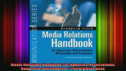 READ book  Media Relations Handbook For Agencies Associations Nonprofits and Congress  The Big Blue Free Online